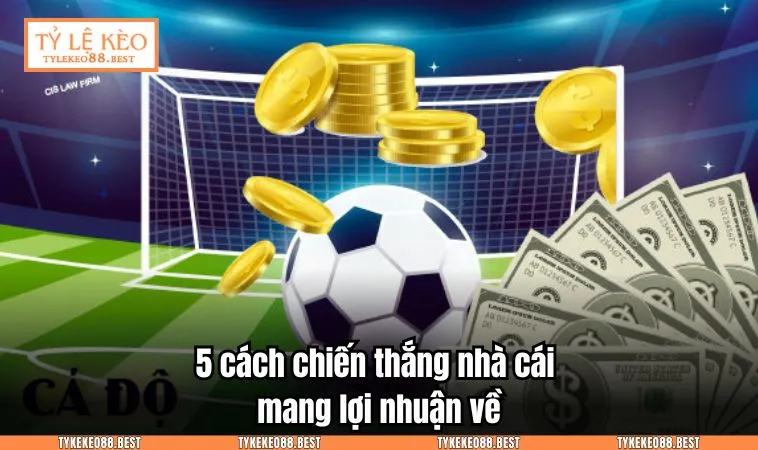 5 cách chiến thắng nhà cái mang lợi nhuận về