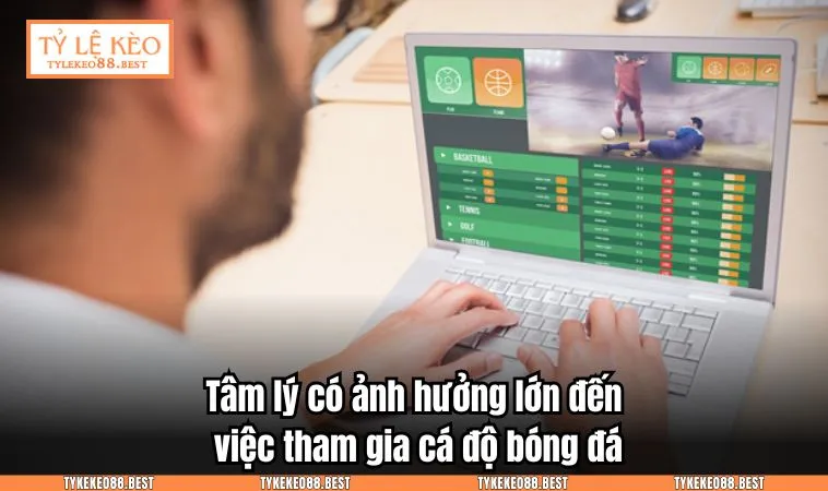 Tâm lý có ảnh hưởng lớn đến việc tham gia cá độ bóng đá