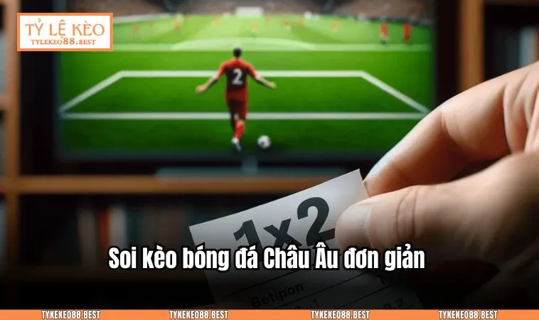 Soi kèo bóng đá Châu Âu đơn giản 